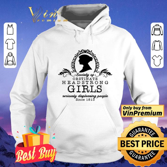 Seriously displeasing people society of obstinate headstrong girls shirt