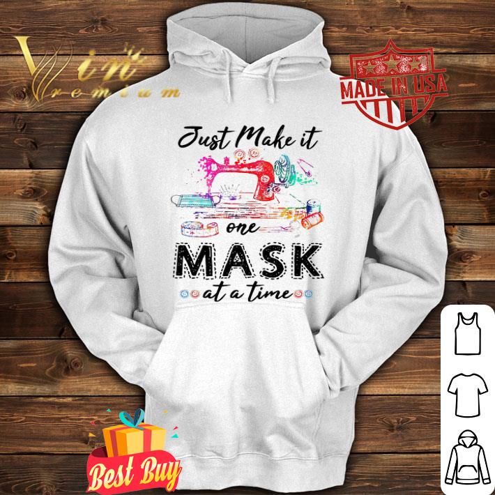 Sewing colors Just make it one mask at a time shirt