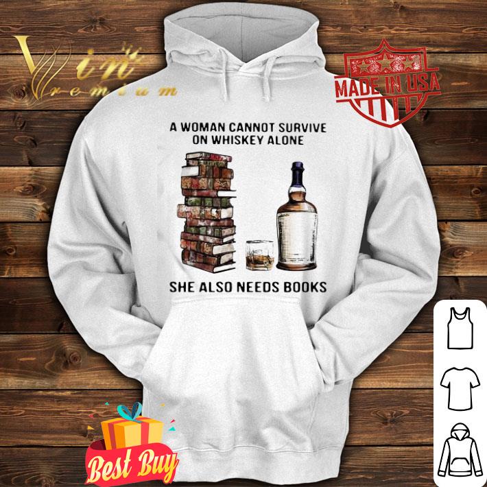 She also needs books a woman cannot survive on whiskey alone shirt 4 - She also needs books a woman cannot survive on whiskey alone shirt