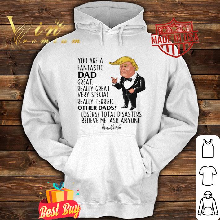 Signature Trump you are a fantastic dad great father day shirt 4 - Signature Trump you are a fantastic dad great father day shirt