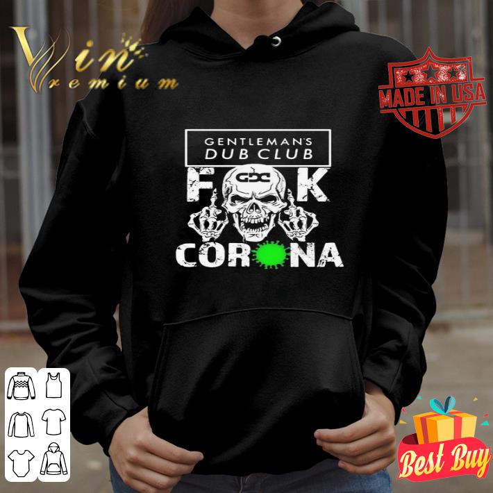 Skull Gentleman’s Dub Club Fuck Coronavirus Covid-19 shirt Skull Gentleman s Dub Club Fuck Coronavirus Covid 19 shirt 4 - Skull Gentleman’s Dub Club Fuck Coronavirus Covid-19 shirt