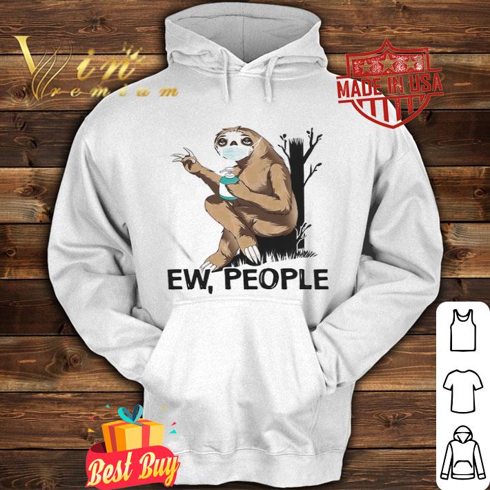 Sloth mask Ew people Coronavirus shirt