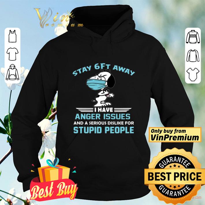 Snoopy Stay 6ft away I have anger issues shirt Snoopy Stay 6ft away I have anger issues shirt 4 - Snoopy Stay 6ft away I have anger issues shirt