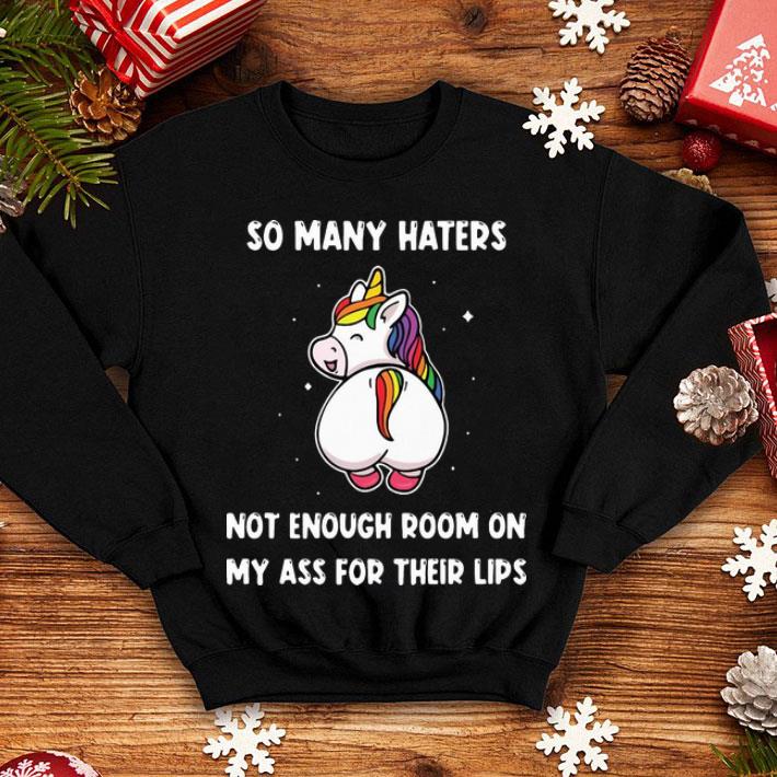 So Many Haters Not Enough Room On My Ass For Their Lips Unicorn shirt 1 So Many Haters Not Enough Room On My Ass For Their Lips Unicorn shirt