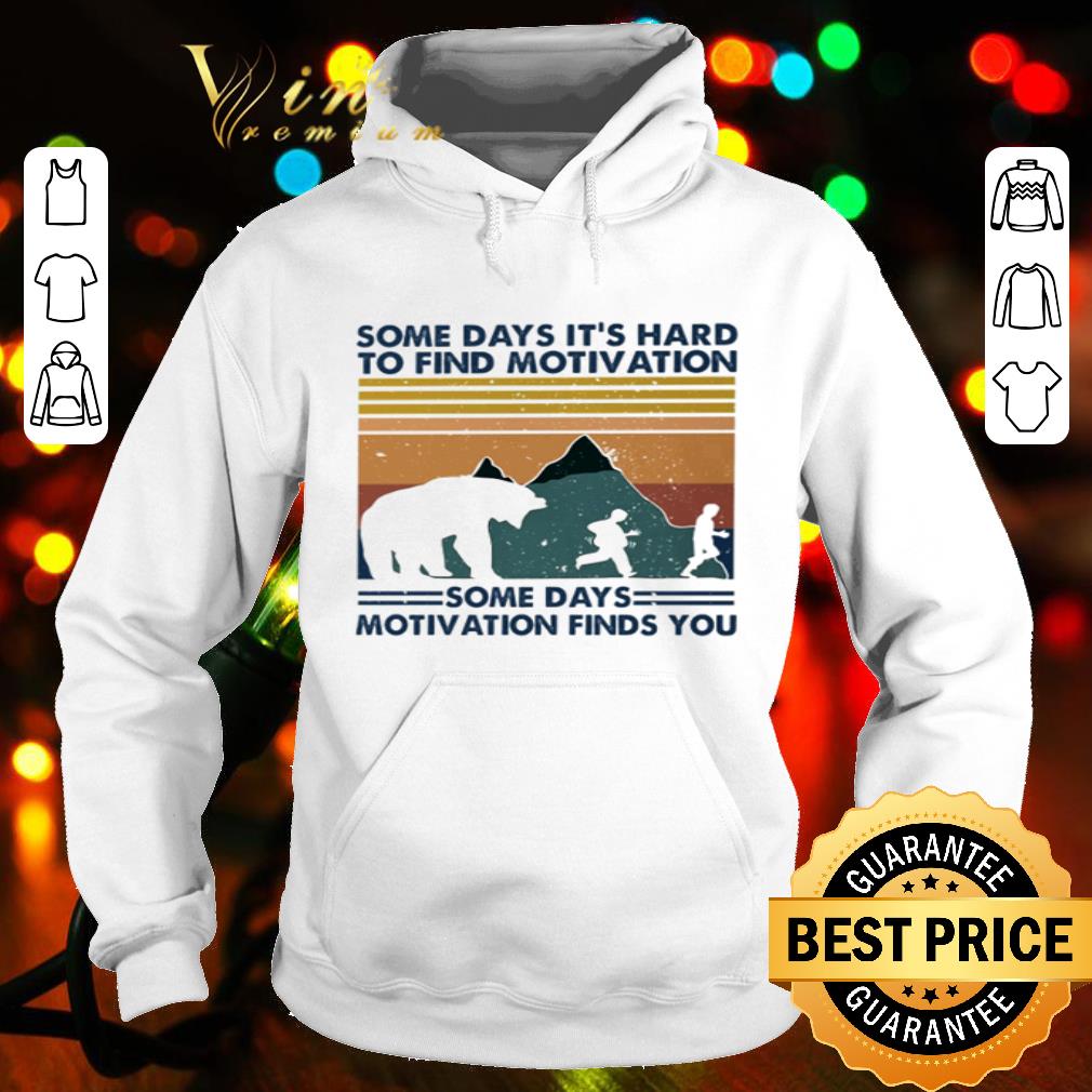 Some days it’s hard to find motivation some days motivation finds you vintage shirt