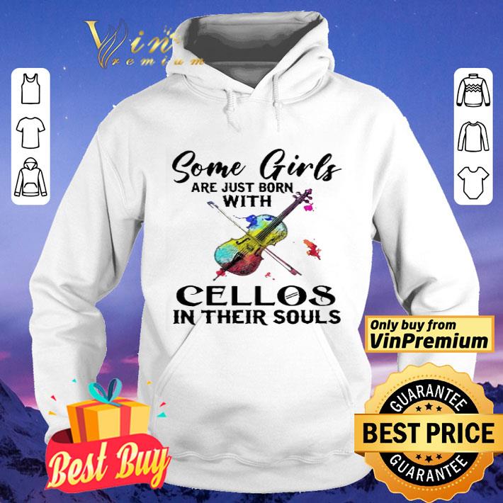 Some girls are just born with Cellos in their souls shirt