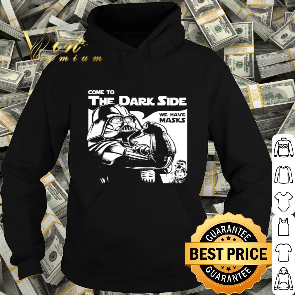 Star Wars Come to the Dark side we have masks Darth Vader shirt