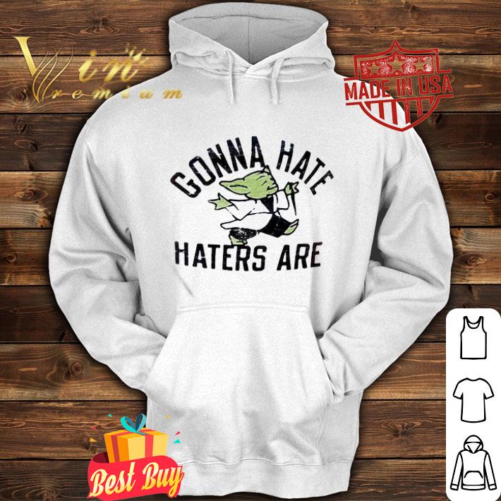 Star Wars Gonna Hate Haters Are Yoda shirt 4 - Star Wars Gonna Hate Haters Are Yoda shirt