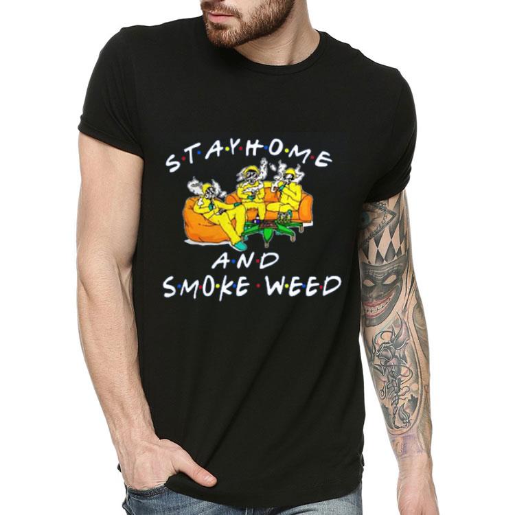 Stay Home And Smoke Weed Friends Shirt