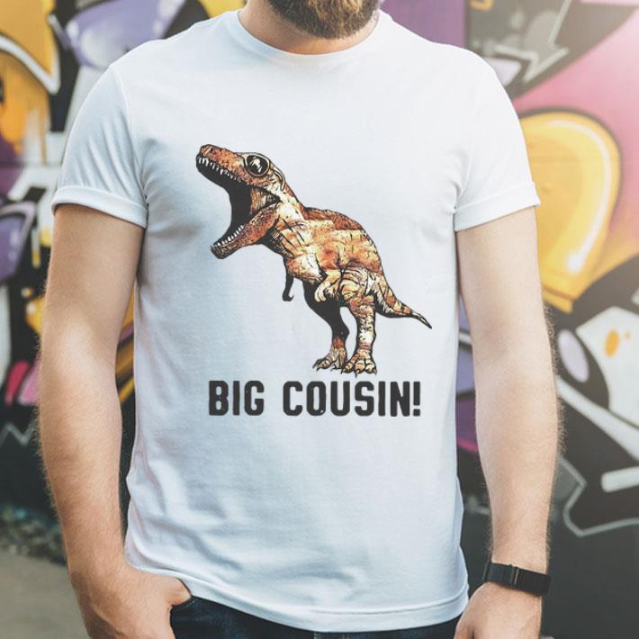 T-Rex Dinosaur Big Cousin shirt 1 T-Rex Dinosaur Big Cousin shirt
