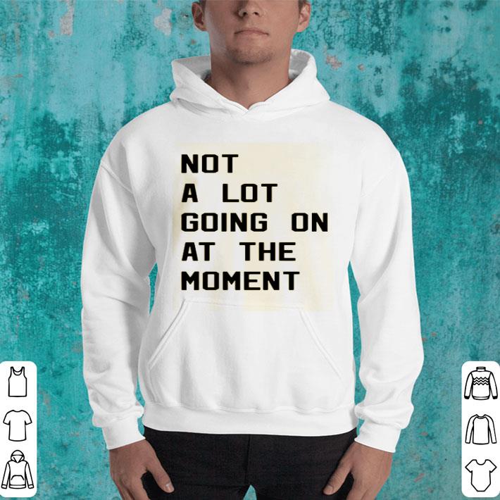 Taylor Swift Not A Lot Going On At The Moment Shirt