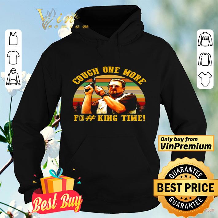 The Big Lebowski John Goodman cough one more fucking time shirt 4 - The Big Lebowski John Goodman cough one more fucking time shirt
