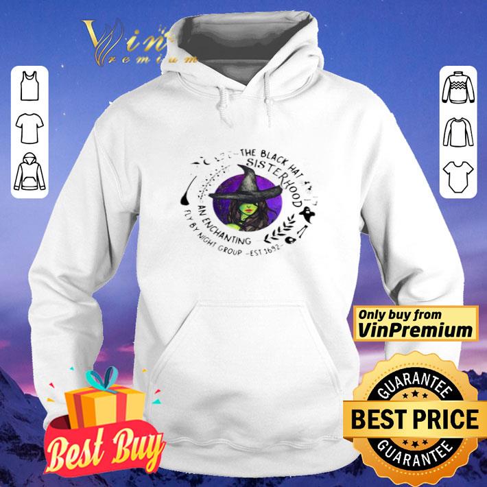 The Black Hat Sisterhood An Enchanting Fly By Night Group shirt The Black Hat Sisterhood An Enchanting Fly By Night Group shirt 4 1 - The Black Hat Sisterhood An Enchanting Fly By Night Group shirt