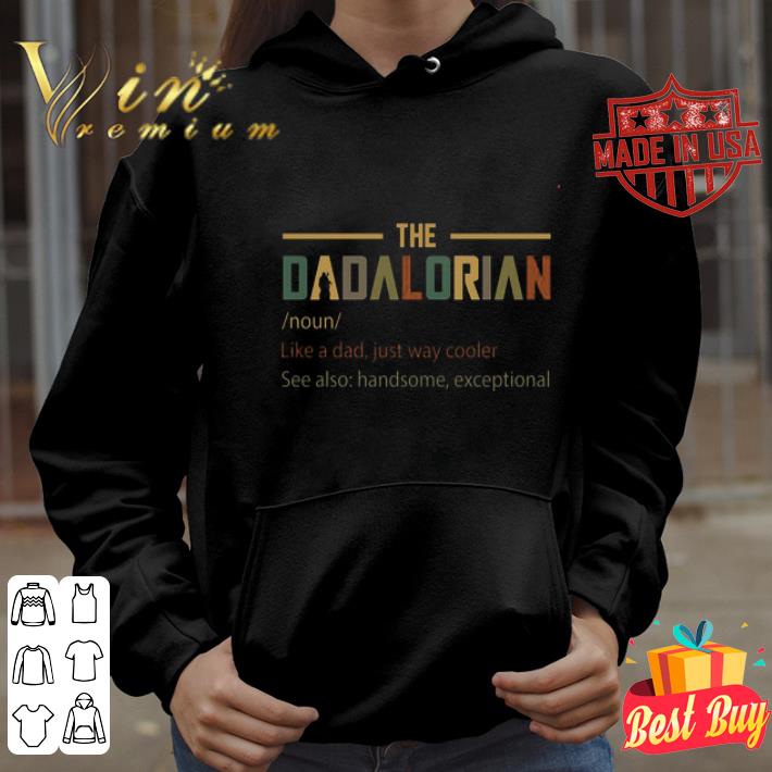 The Dadalorian noun Like A Dad Just Way Cooler Mandalorian shirt