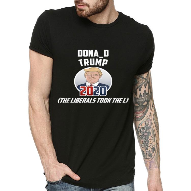 The Liberals Took The L 2020 Shirt The Liberals Took The L 2020 Shirt 4 - The Liberals Took The L 2020 Shirt