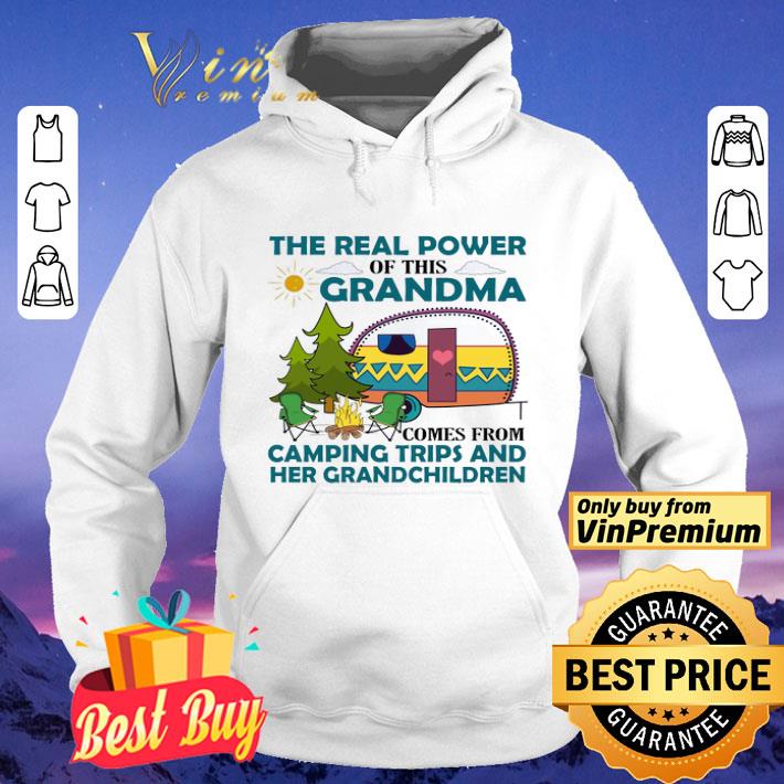 The Real Power Of This Grandma Comes From Camping Trips And Her Grandchildren shirt