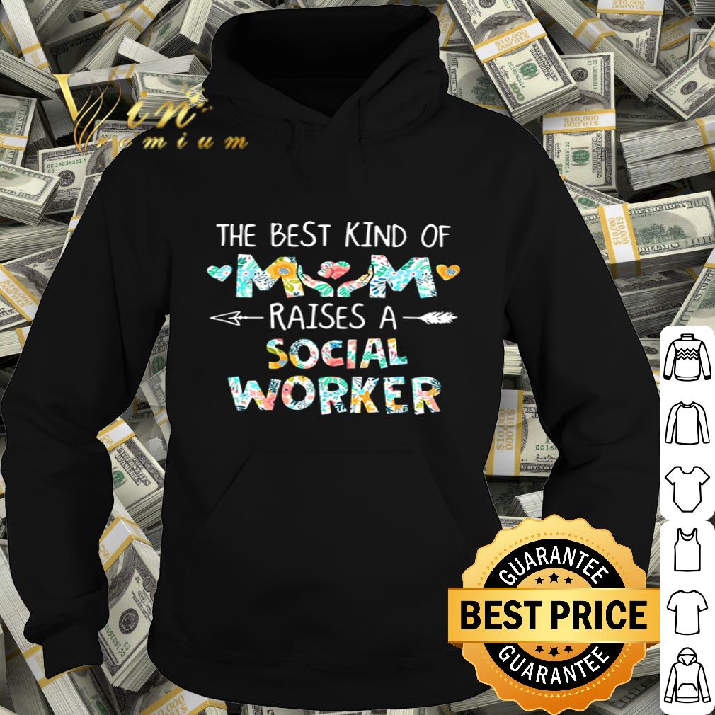 The best kind of mom raises a social worker flowers mother day shirt