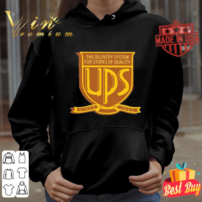 The delivery system for stores of quality UPS since 1902 shirt 4 - The delivery system for stores of quality UPS since 1902 shirt