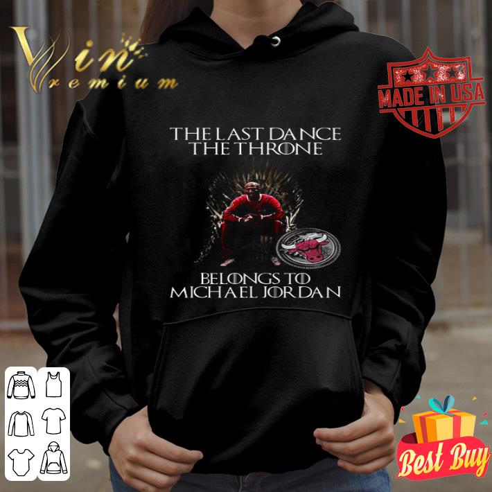 The last dance The Throne Belongs to Michael Jordan Chicago Bulls GOT shirt