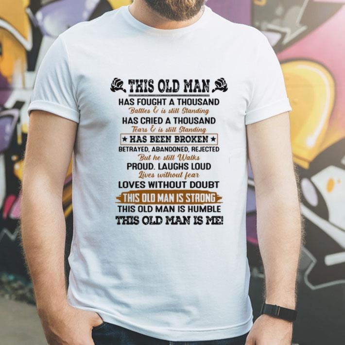 This Old Man Has Been Broken This Old Man Is Strong shirt