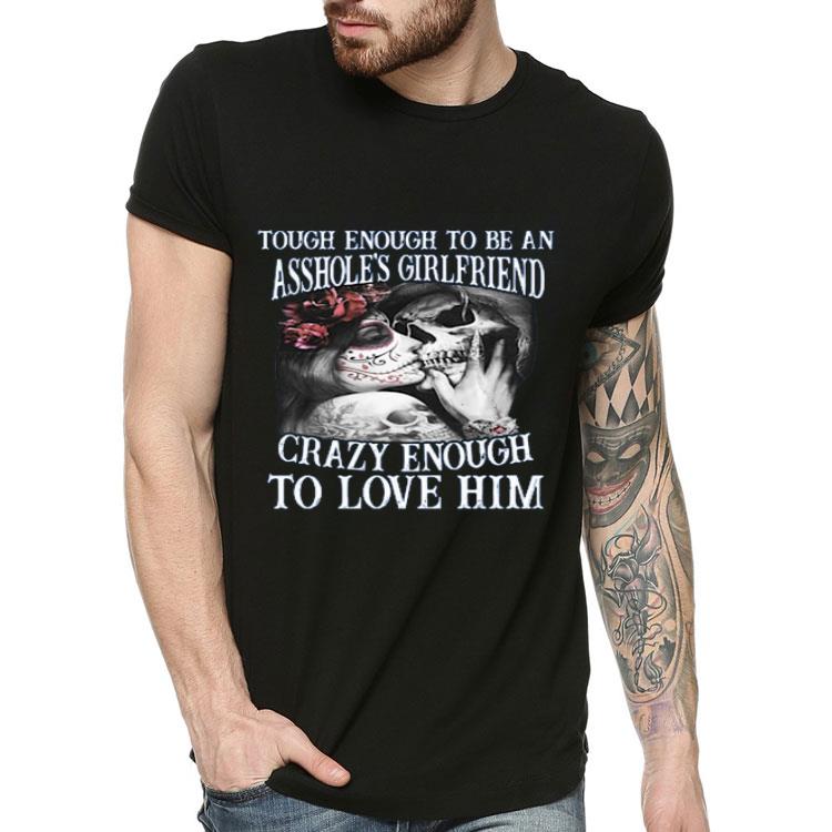 Tough Enough To Be An Asshole’s Wife Crazy Enough To Love Him Shirt 10 Tough Enough To Be An Asshole’s Wife Crazy Enough To Love Him Shirt