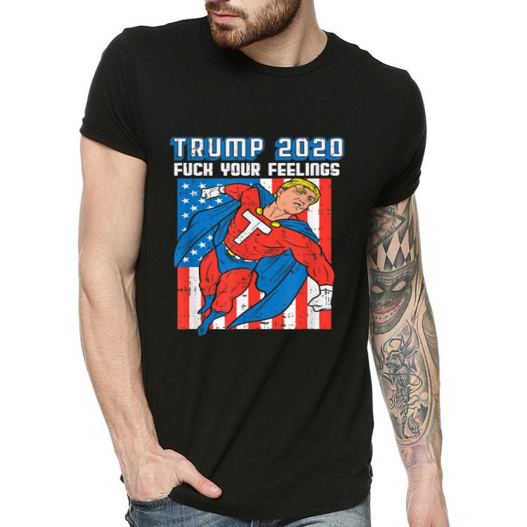 Trump 2020 Fuck Your Feelings Pro Donald Superhero GOP Gift Shirt Trump 2020 Fuck Your Feelings Pro Donald Superhero GOP Gift Shirt 4 - Trump 2020 Fuck Your Feelings Pro Donald Superhero GOP Gift Shirt