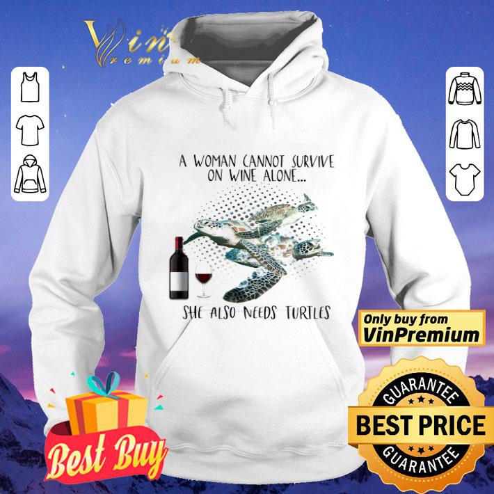 Turtles A Woman Cannot Survive On Wine Alone She Also Needs shirt