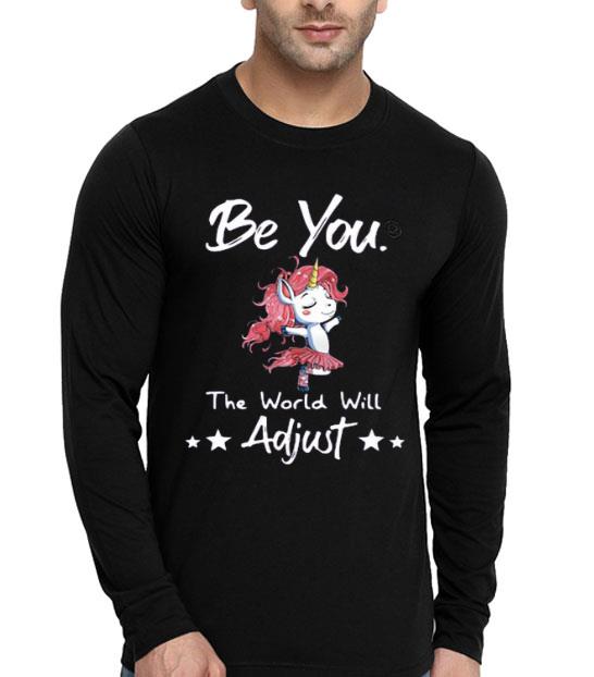 Unicorn Be You The World Will Adjust Shirt