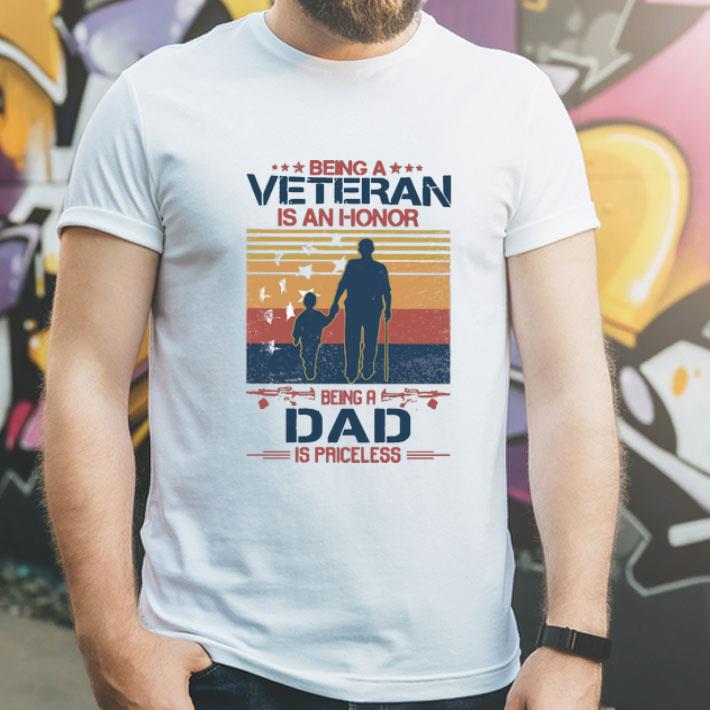 Vintage Being A Veteran Is An Honor Being A Dad Is Priceless shirt
