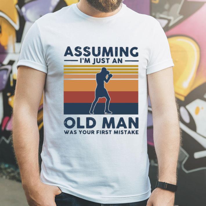 Vintage Boxing Assuming I’m Just An Old Man Was Your First Mistake shirt