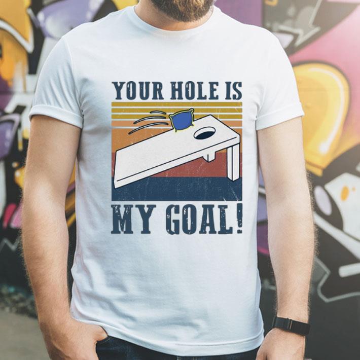Vintage Cornhole Your Hole Is My Goal shirt 4 - Vintage Cornhole Your Hole Is My Goal shirt
