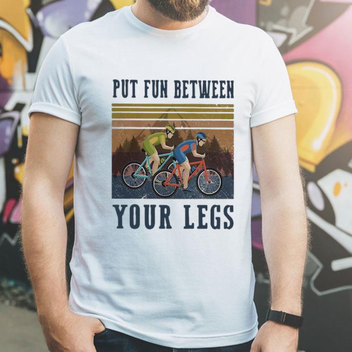 Vintage Cycling Put Fun Between Your Legs shirt