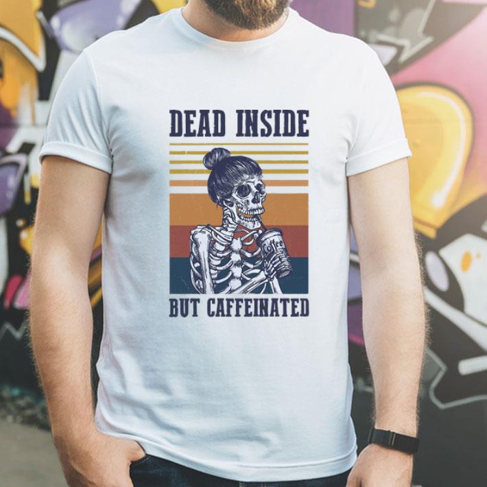 Vintage Dead Inside But Caffeinated shirt 4 - Vintage Dead Inside But Caffeinated shirt
