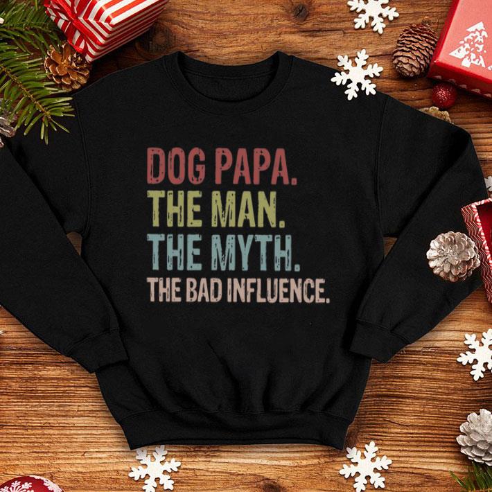 Vintage Dog Papa The Man The Myth The Bad Influence shirt