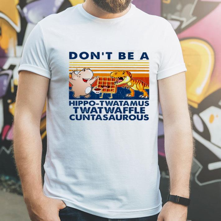 Vintage Don’t Be A Hippo-twatamus Twatwaffle Cuntasaurous shirt Vintage Don t Be A Hippo twatamus Twatwaffle Cuntasaurous shirt 4 - Vintage Don’t Be A Hippo-twatamus Twatwaffle Cuntasaurous shirt