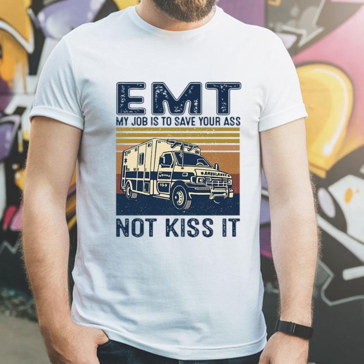 Vintage Emt My Job Is To Save Your Ass Not Kill It shirt