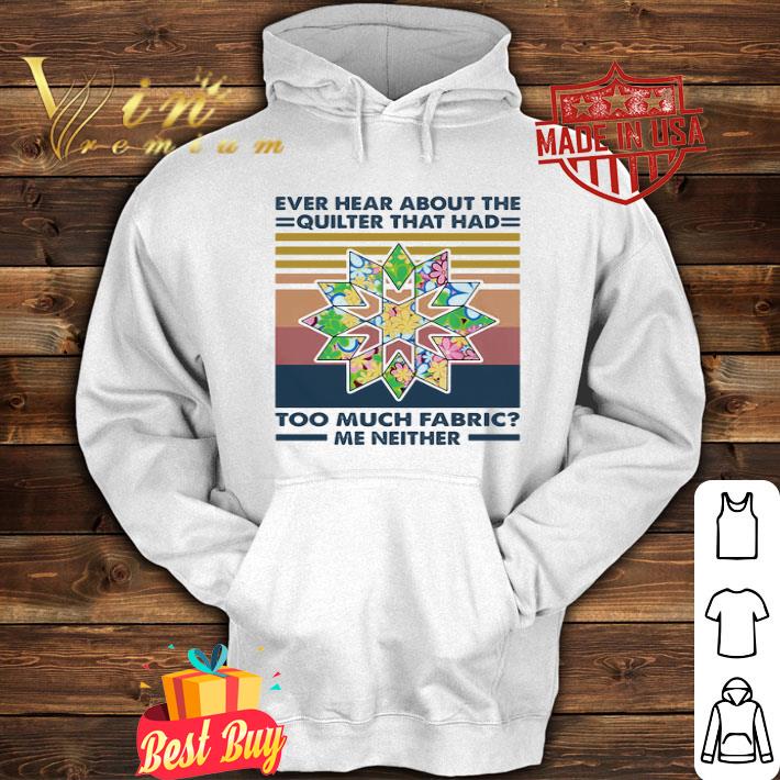 Vintage Ever hear about the quilter that had too much fabric me neither shirt