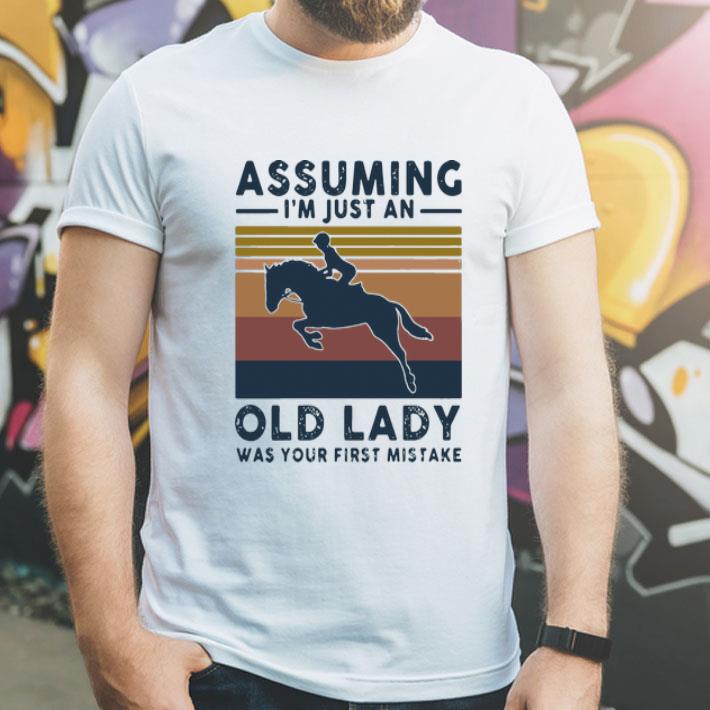 Vintage Horsing Assuming Im Just An Old Lady Was Your First Mistake shirt