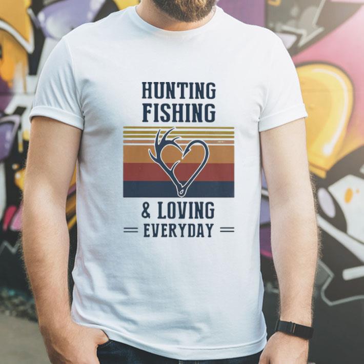Vintage Hunting Fishing And Loving Everyday shirt