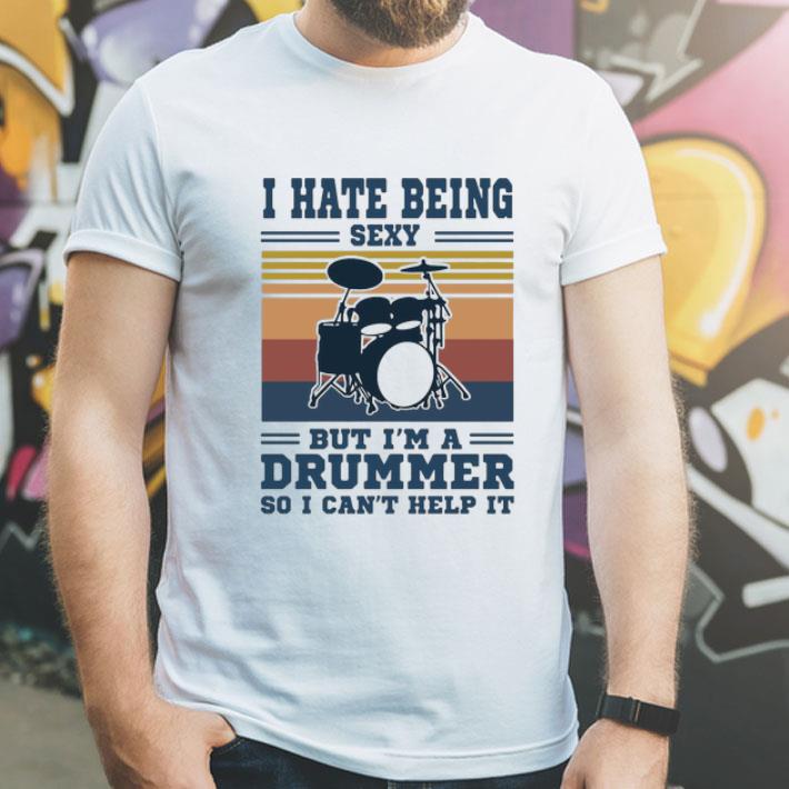 Vintage I Hate Being Sexy But I’m A Drummer So I Can’t Help It shirt 1 Vintage I Hate Being Sexy But I’m A Drummer So I Can’t Help It shirt