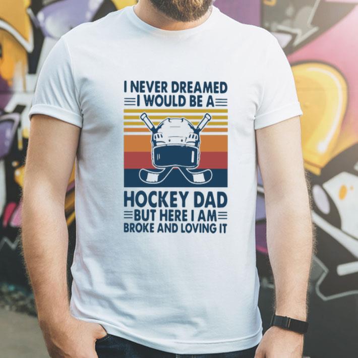Vintage I Never Dreamed I Would Be A Hockey Dad Father's Day shirt 1 Vintage I Never Dreamed I Would Be A Hockey Dad Father's Day shirt