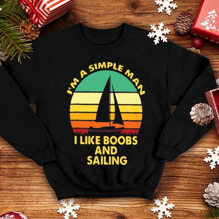 Vintage I’m A Simple Man I Like Boobs And Sailing shirt