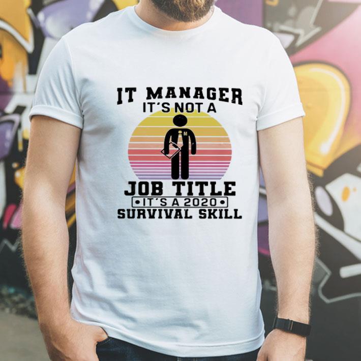 Vintage It Manager It’s Not A Job Title It’s A 2020 Survival Skill shirt