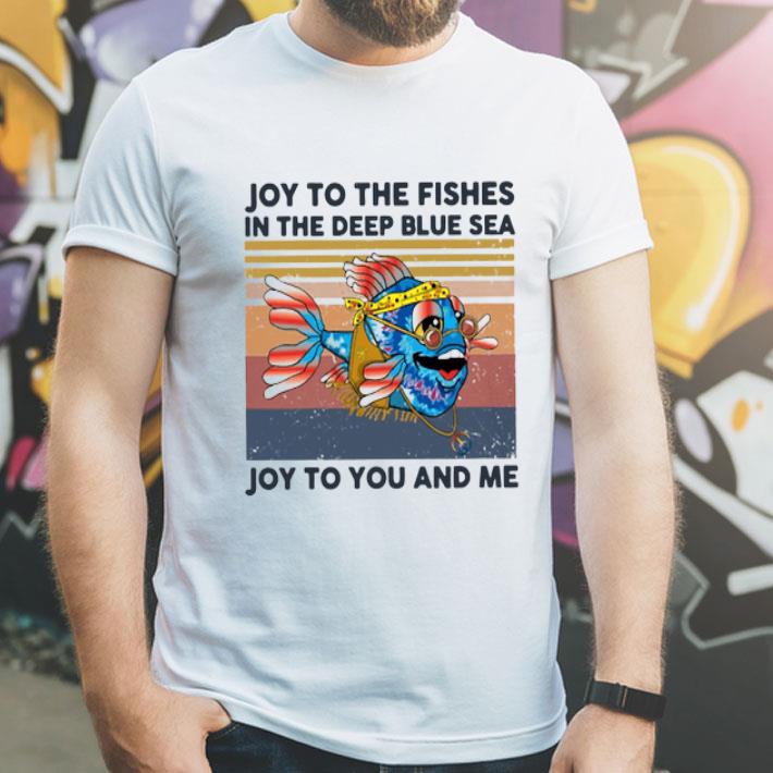 Vintage Joy To The Fishes In The Deep Blue Sea Joy To You And Me shirt