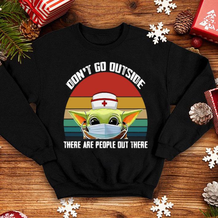 Vintage Nurse Baby Yoda Don’t Go Outside There Are People Out There shirt
