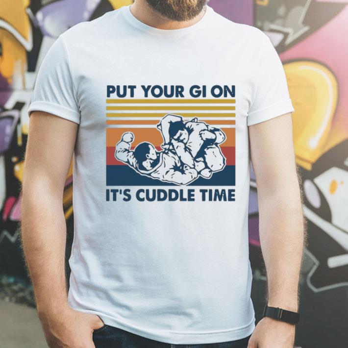 Vintage Put Your Gi On It's Cuddle Time shirt