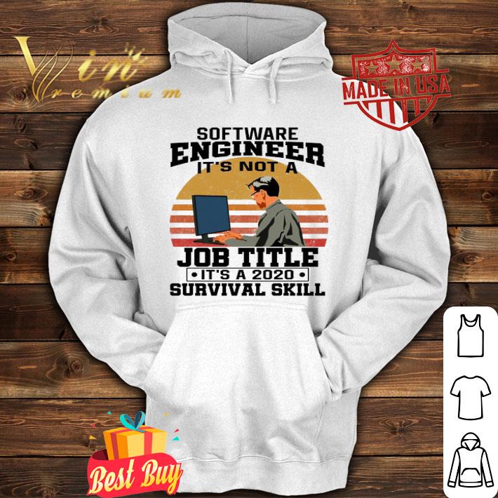 Vintage Software engineering It’s not a Job Title It’s a 2020 Survival skill shirt