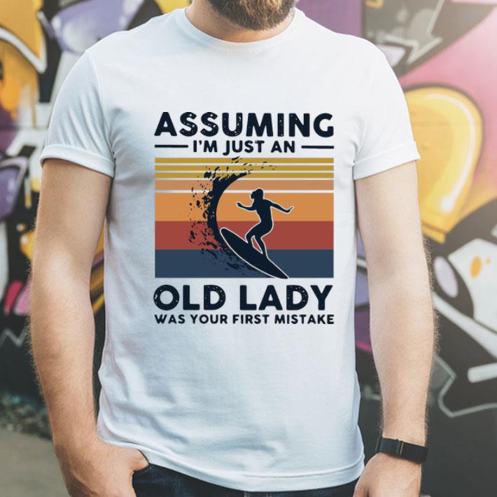 Vintage Surf Assuming I’m Just An Old Lady Was Your First Mistake shirt