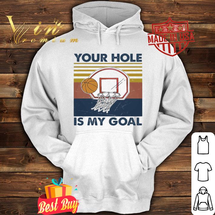 Vintage basketball your hole is my goal shirt 4 Vintage basketball your hole is my goal shirt