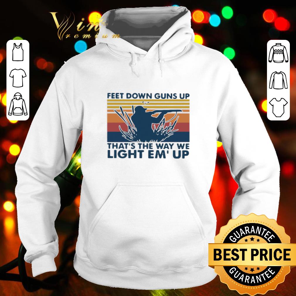 Vintage feet down guns up that’s the way we light em’up shirt